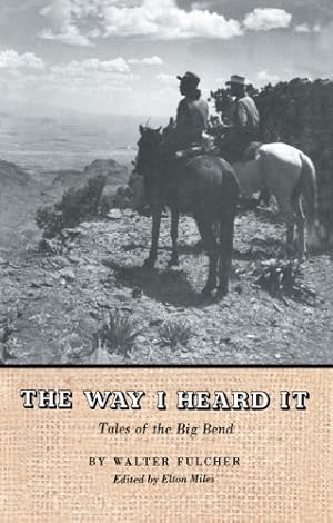 Seller image for The Way I Heard It, Tales of the Big Bend for sale by North American Rarities