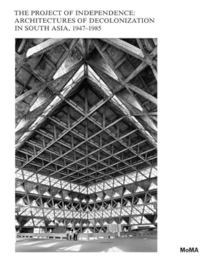 Seller image for Project of Independence : Architectures of Decolonization in South Asia, 1947?1985 for sale by GreatBookPrices