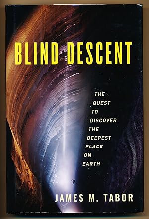 Blind Descent: The Quest to Discover the Deepest Place on Earth