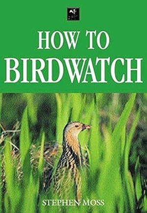 Imagen del vendedor de How to Birdwatch a la venta por WeBuyBooks
