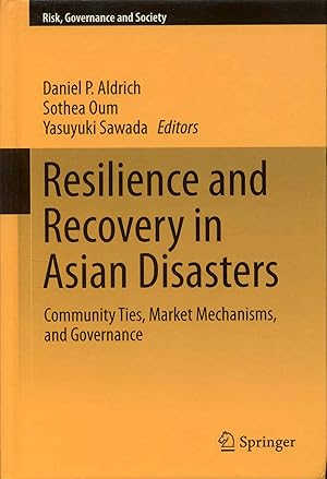 Image du vendeur pour Resilience and Recovery in Asian Disasters: Community Ties, Market Mechanisms, and Governance mis en vente par Bookmarc's