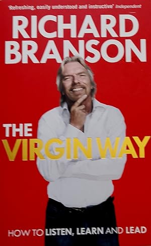 The Virgin Way: How to Listen, Learn and Lead.