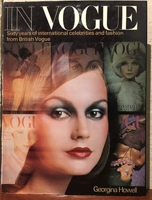 IN VOGUE SIXTY YEARS OF INTERNATIONAL CELEBRITIES AND FASHION FROM BRITISH VOGUE.