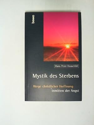 Bild des Verkufers fr Mystik des Sterbens : Wege christlicher Hoffnung inmitten der Angst. zum Verkauf von Buecherhof