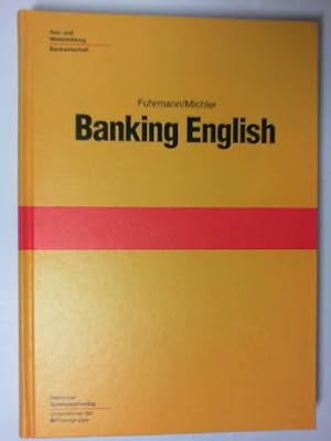 Fuhrmann, Klaus: Banking English; Teil: [Hauptbd.].