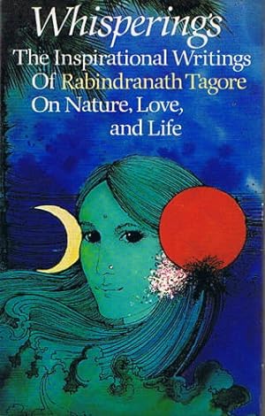 Seller image for Whisperings - The Inspirational Writings of Rabindranath Tagore on Nature, Love, and Life for sale by Lily Books