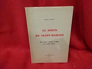 Le serin de Saint-Martin. Une cause célèbre à Metz au XVIIIèmesiècle.