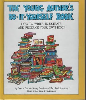 Seller image for THE YOUNG AUTHOR'S DO IT YOURSELF BOOK How to Write, Illustrate, and Produce Your Own Book for sale by Dromanabooks