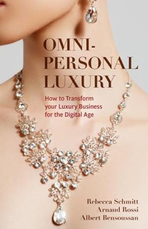 Seller image for Omni-Personal Luxury : How to Transform Your Luxury Business for the Digital Age for sale by GreatBookPricesUK