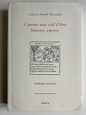 Comme une soif d'être homme, encore. Anthologie poétique.