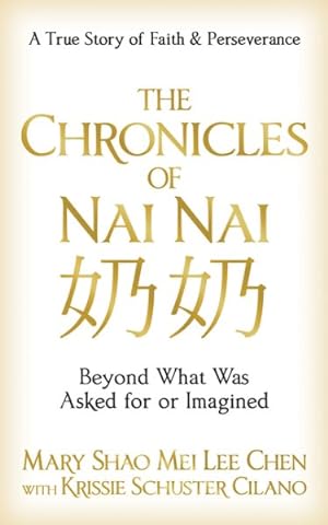 Bild des Verkufers fr Chronicles of Nai Nai : Beyond What Was Asked for or Imagined! zum Verkauf von GreatBookPricesUK
