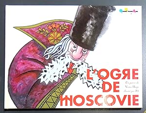 L'ogre de Moscovie. Un poème de Victor Hugo illustré par Pef.