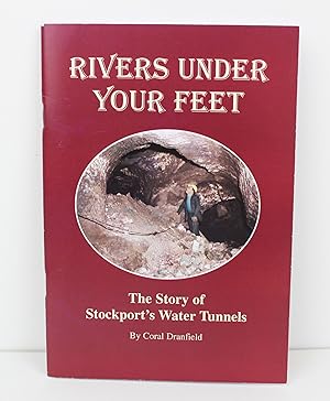 Rivers Under Your Feet The Story of Stockport's Water Tunnels