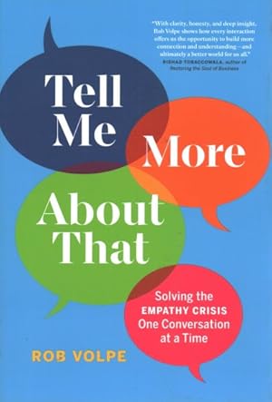 Bild des Verkufers fr Tell Me More About That : Solving the Empathy Crisis One Conversation at a Time zum Verkauf von GreatBookPricesUK