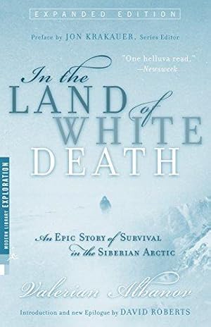 Image du vendeur pour In the Land of White Death: An Epic Story of Survival in the Siberian Arctic (Modern Library Exploration) mis en vente par WeBuyBooks