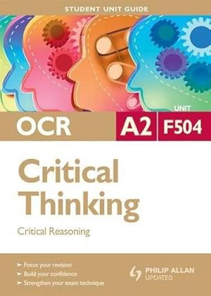 Bild des Verkufers fr OCR A2 Critical Thinking Student Unit Guide: Unit F504 Critical Reasoning: Unit 4 (Student Unit Guides) zum Verkauf von WeBuyBooks