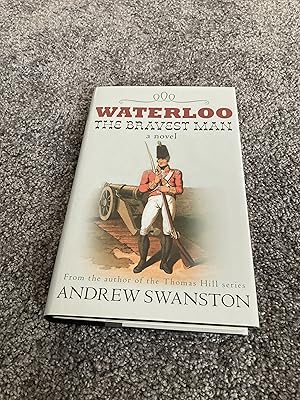 Imagen del vendedor de WATERLOO THE BRAVEST MAN: SIGNED & DATED UK FIRST EDITION HARDCOVER a la venta por Books for Collectors