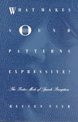 Image du vendeur pour What Makes Sound Patterns Expressive? : The Poetic Mode of Speech Perception mis en vente par GreatBookPricesUK