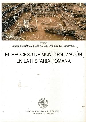 Imagen del vendedor de EL PROCESO DE MUNICIPALIZACIN EN LA HISPANIA ROMANA. 1 edicin. a la venta por angeles sancha libros