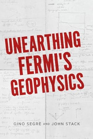 Seller image for Unearthing Fermi's Geophysics : Based on Enrico Fermi's Geophysics Lectures of 1941 for sale by GreatBookPricesUK