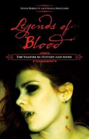 Seller image for Legends of Blood: The Vampire in History and Myth by Bartlett, Wayne, Idriceanu, Flavia [Hardcover ] for sale by booksXpress