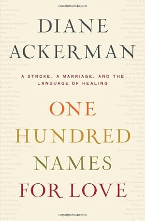 Immagine del venditore per One Hundred Names for Love: A Stroke, a Marriage, and the Language of Healing by Ackerman, Diane [Hardcover ] venduto da booksXpress