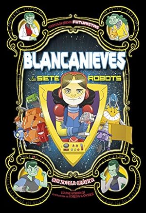 Immagine del venditore per Blancanieves y los siete robots: Una novela gr¡fica (Cuentos de hadas futuristas) (Spanish Edition) by Simonson, Louise [Library Binding ] venduto da booksXpress