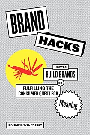 Immagine del venditore per Brand Hacks: How to Build Brands by Fulfilling the Consumer Quest for Meaning by Probst, Dr. Emmanuel [Hardcover ] venduto da booksXpress