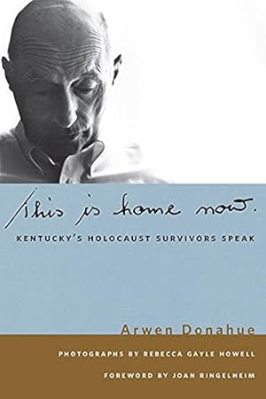 Bild des Verkufers fr This is Home Now: Kentucky's Holocaust Survivors Speak (Kentucky Remembered) by Donahue, Arwen [Paperback ] zum Verkauf von booksXpress