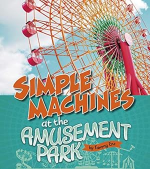 Bild des Verkufers fr Simple Machines at the Amusement Park (Amusement Park Science) by Enz, Tammy Laura Lynn [Paperback ] zum Verkauf von booksXpress