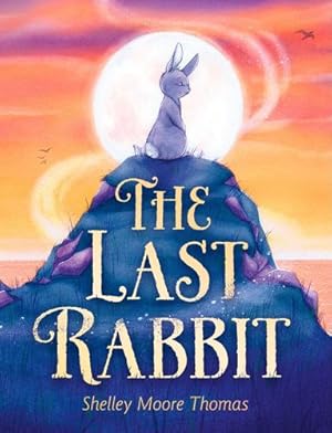 Seller image for The Last Rabbit by Thomas, Shelley Moore [Paperback ] for sale by booksXpress