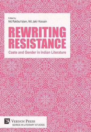 Immagine del venditore per Rewriting Resistance: Caste and Gender in Indian Literature (Literary Studies) [Hardcover ] venduto da booksXpress