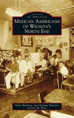 Image du vendeur pour Mexican Americans of Wichita's North End (Images of America) [Hardcover ] mis en vente par booksXpress