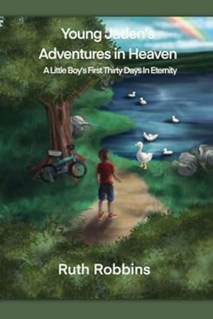 Bild des Verkufers fr Young Jaden's Adventures in Heaven: A Little Boy's First Thirty Days in Eternity by Robbins, Ruth [Paperback ] zum Verkauf von booksXpress