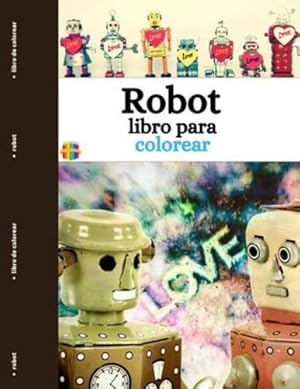 Image du vendeur pour Robot Libro Para Colorear: Divertidas y sencillas p¡ginas para colorear de robots para ni±os peque±os (Spanish Edition) by Thunder, Sonya [Paperback ] mis en vente par booksXpress