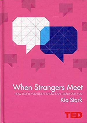 Bild des Verkufers fr When Strangers Meet: How People You Don't Know Can Transform You (TED) zum Verkauf von WeBuyBooks