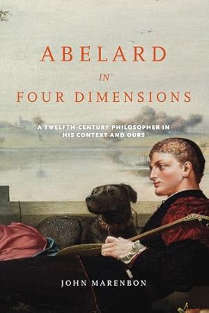 Imagen del vendedor de Abelard in Four Dimensions: A Twelfth-Century Philosopher in His Context and Ours (Conway Lectures in Medieval Studies) by Marenbon, John [Hardcover ] a la venta por booksXpress