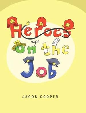 Bild des Verkufers fr Heroes on the Job by Cooper, Jacob [Hardcover ] zum Verkauf von booksXpress