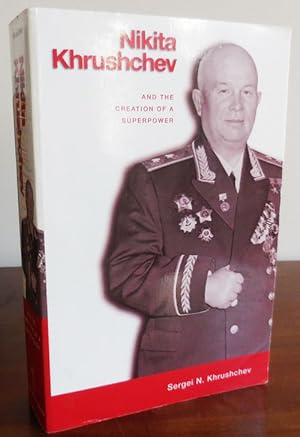 Seller image for Nikita Khrushchev and the Creation of a Superpower (Inscribed by Sergei) for sale by Derringer Books, Member ABAA