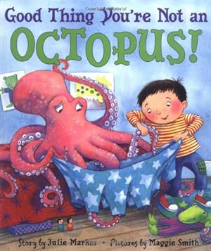 Seller image for Good Thing You're Not an Octopus! by Markes, Julie [Hardcover ] for sale by booksXpress
