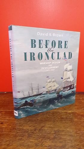Before the Ironclad: Warship Design and Development 1815-1860