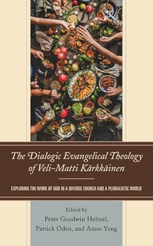 Seller image for Dialogic Evangelical Theology of Veli-matti Krkkinen : Exploring the Work of God in a Diverse Church and a Pluralistic World for sale by GreatBookPrices