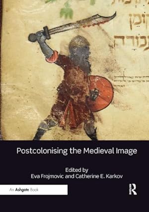 Imagen del vendedor de Postcolonising the Medieval Image a la venta por GreatBookPricesUK