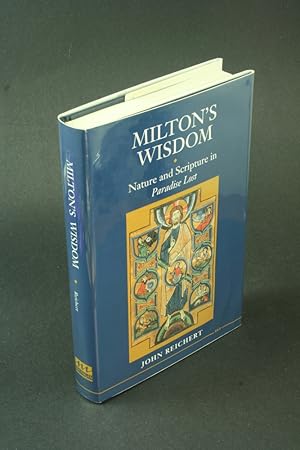 Bild des Verkufers fr Milton's wisdom: nature and scripture in Paradise lost. zum Verkauf von Steven Wolfe Books