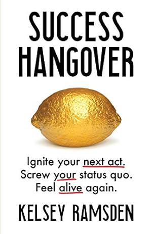 Seller image for Success Hangover: Ignite your next act. Screw your status quo. Feel alive again. for sale by WeBuyBooks