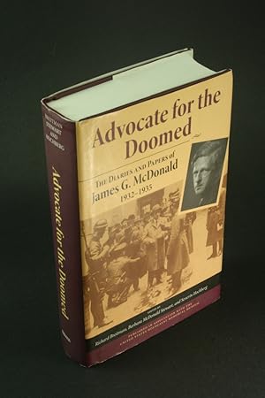 Image du vendeur pour Advocate for the doomed: the diaries and papers of James G. McDonald, 1932-1935. Edited by Richard Breitman, Barbara McDonald Stewart, and Severin Hochberg mis en vente par Steven Wolfe Books