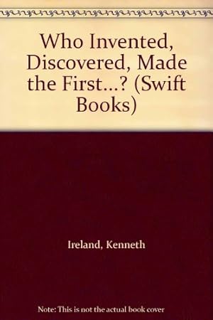 Image du vendeur pour Who Invented, Discovered, Made the First.? (Swift Books) mis en vente par WeBuyBooks