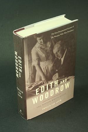 Image du vendeur pour Edith and Woodrow: the Wilson White House. mis en vente par Steven Wolfe Books