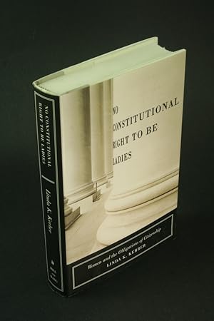 Bild des Verkufers fr No constitutional right to be ladies: women and the obligations of citizenship. zum Verkauf von Steven Wolfe Books