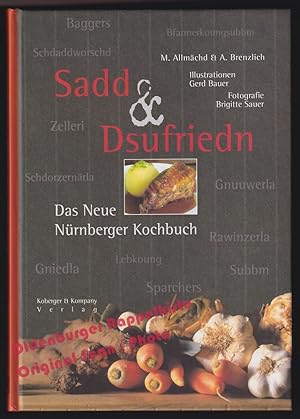 Sadd & Dsufriedn: Das Neue Nürnberger Kochbuch - Allmächd,M./Brenzlich, A.